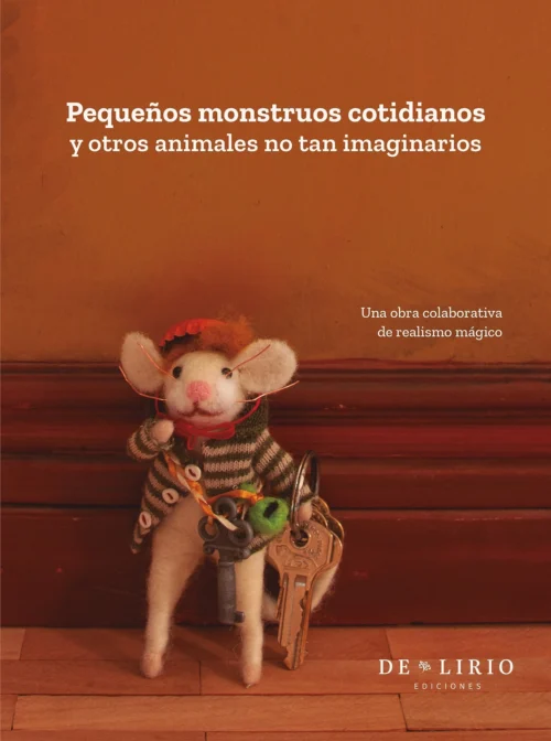 Pequeños monstruos cotidianos y otros animales no tan imaginarios
